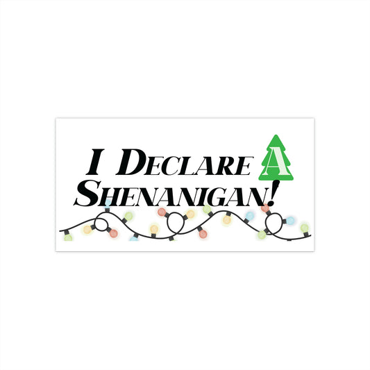 I Declare A Shenanigan Bumper Sticker